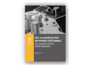 ESG: La apuesta por un mundo sostenible. Actualidad, retos y oportunidades,